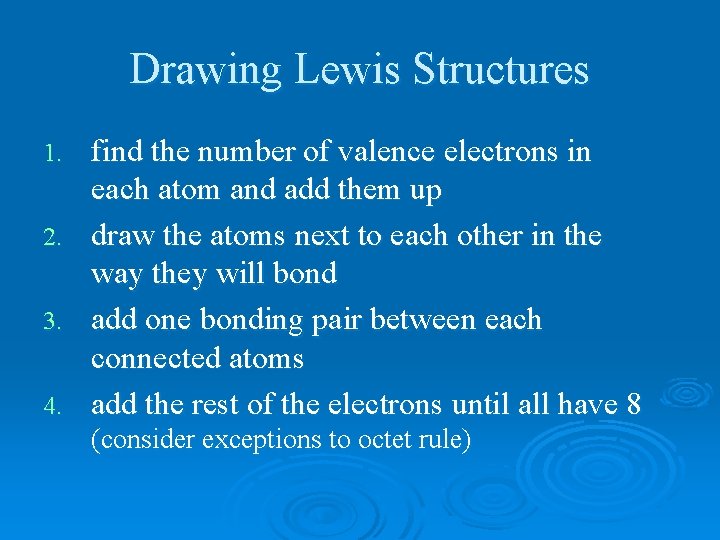 Drawing Lewis Structures find the number of valence electrons in each atom and add