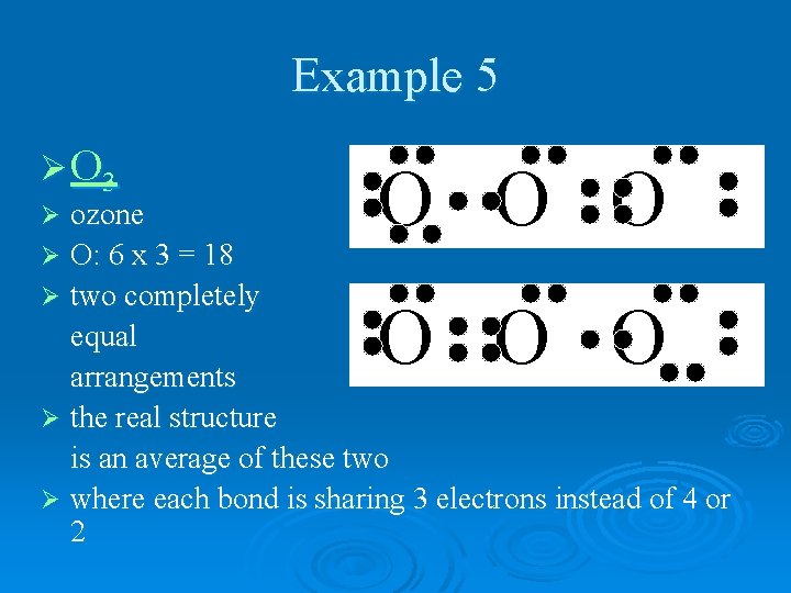 Example 5 Ø O 3 O O O ozone Ø O: 6 x 3