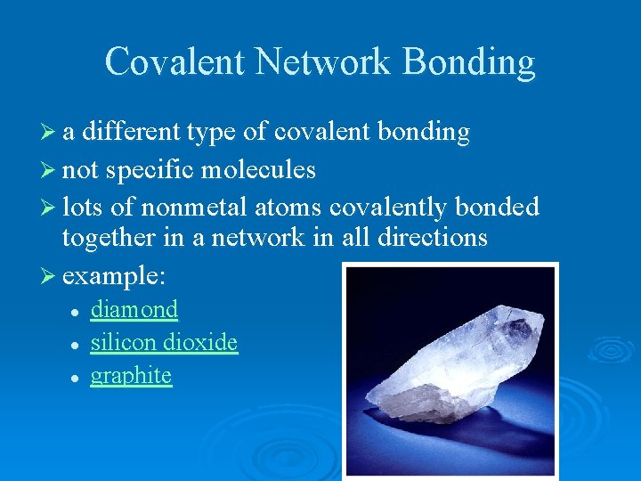 Covalent Network Bonding Ø a different type of covalent bonding Ø not specific molecules