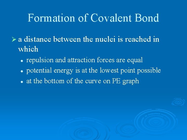 Formation of Covalent Bond Ø a distance between the nuclei is reached in which