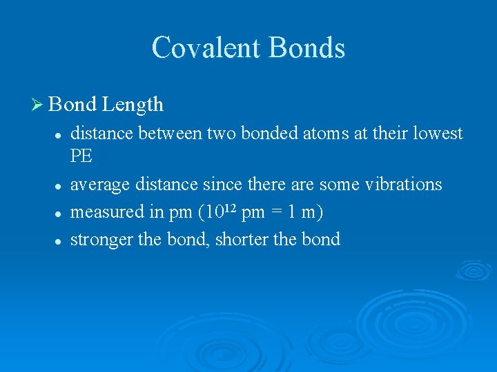 Covalent Bonds Ø Bond Length l l distance between two bonded atoms at their