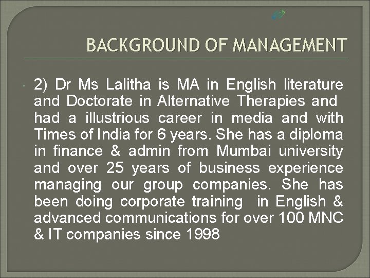 BACKGROUND OF MANAGEMENT 2) Dr Ms Lalitha is MA in English literature and Doctorate