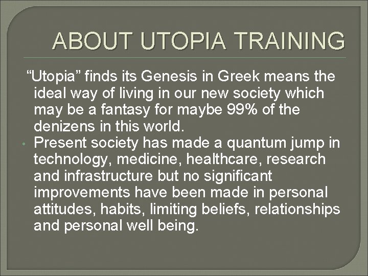 ABOUT UTOPIA TRAINING “Utopia” finds its Genesis in Greek means the ideal way of