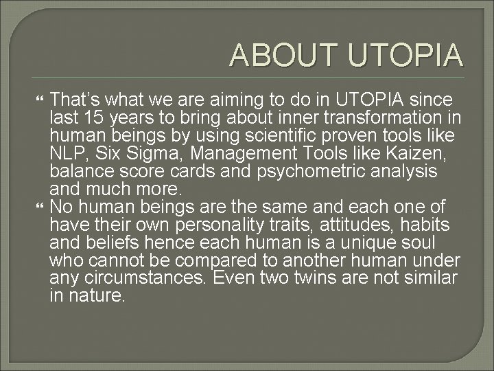 ABOUT UTOPIA That’s what we are aiming to do in UTOPIA since last 15