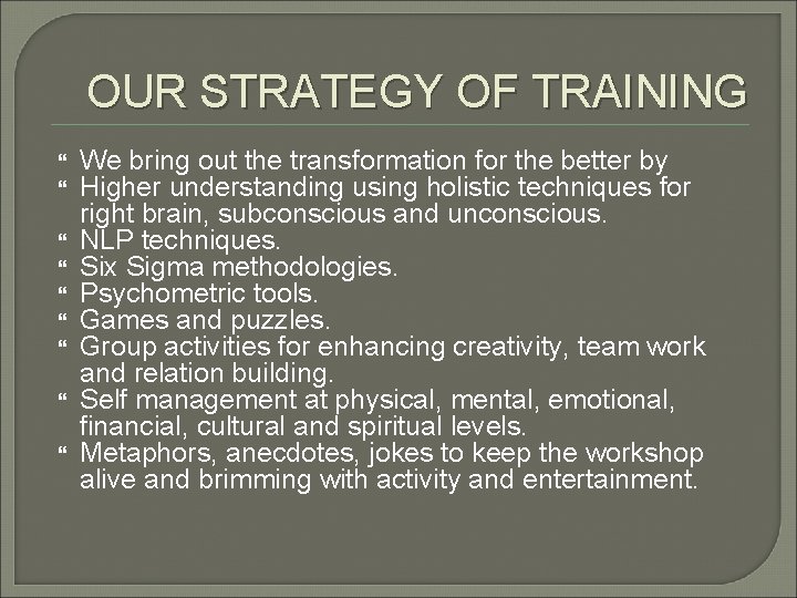 OUR STRATEGY OF TRAINING We bring out the transformation for the better by Higher