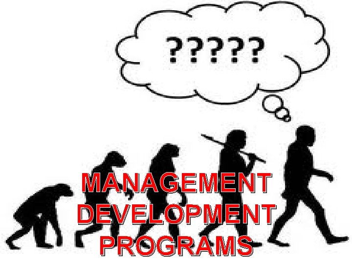 MANAGEMENT DEVELOPMENT WORKSHOPS MANAGEMENT DEVELOPMENT PROGRAMS 