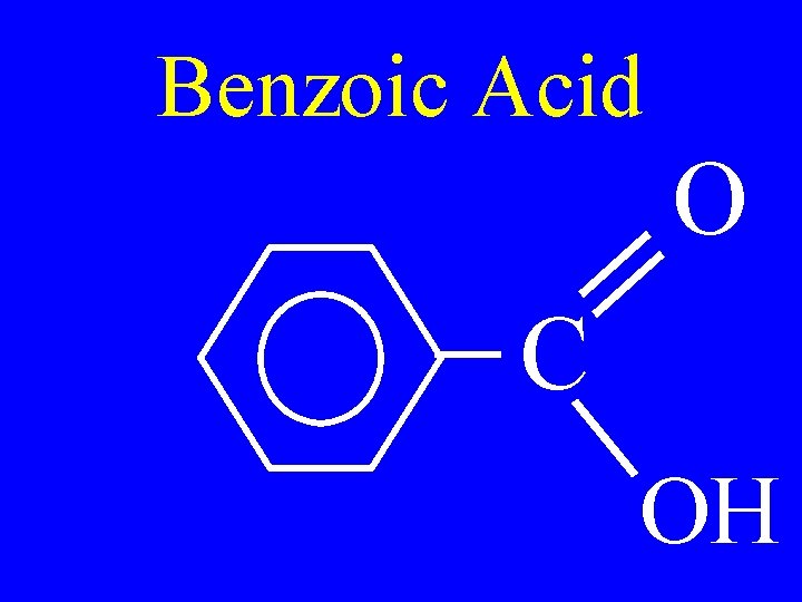 Benzoic Acid O C OH 