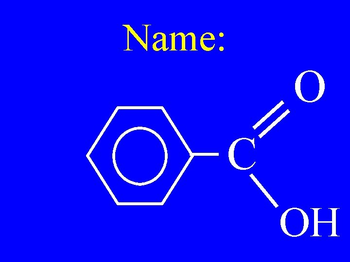 Name: O C OH 