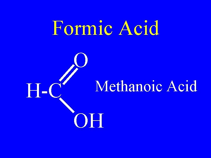 Formic Acid O H-C Methanoic Acid OH 