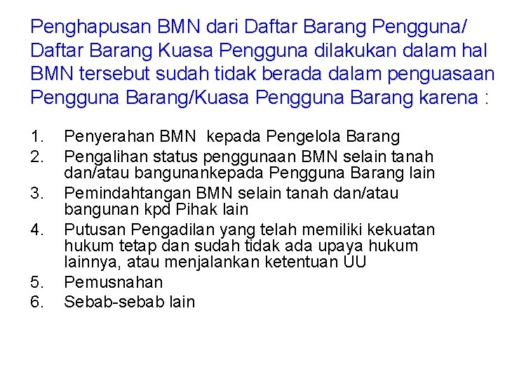 Penghapusan BMN dari Daftar Barang Pengguna/ Daftar Barang Kuasa Pengguna dilakukan dalam hal BMN