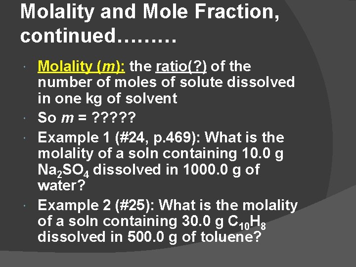 Molality and Mole Fraction, continued……… Molality (m): the ratio(? ) of the number of