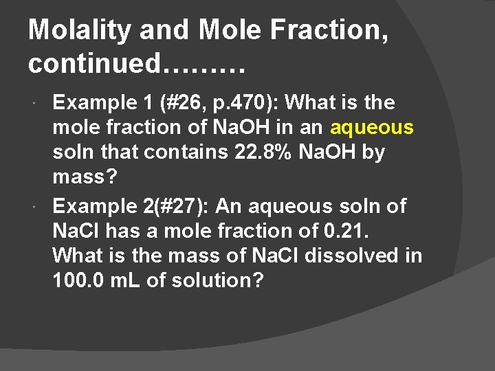 Molality and Mole Fraction, continued……… Example 1 (#26, p. 470): What is the mole