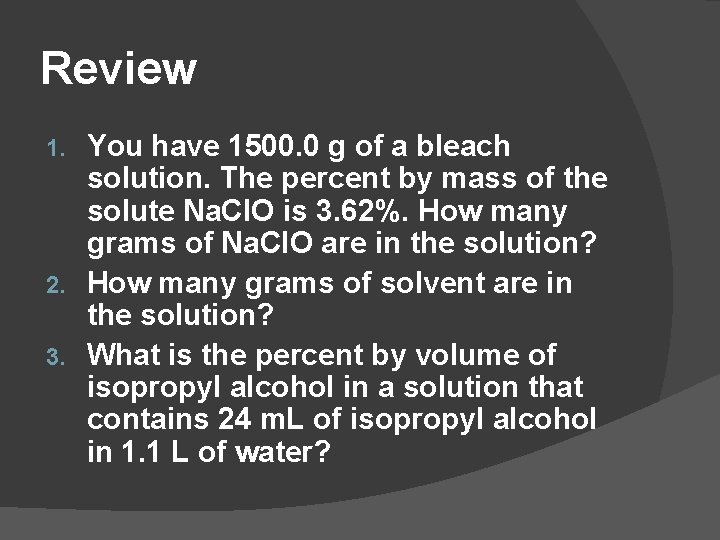 Review You have 1500. 0 g of a bleach solution. The percent by mass