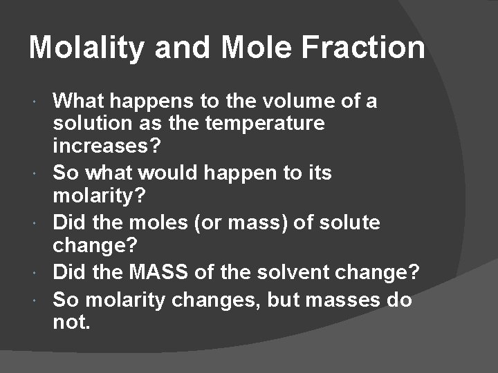Molality and Mole Fraction What happens to the volume of a solution as the