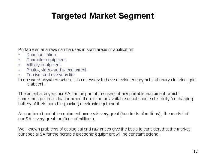 Targeted Market Segment Portable solar arrays can be used in such areas of application: