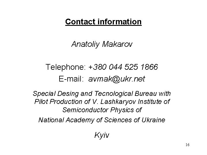 Contact information Anatoliy Makarov Telephone: +380 044 525 1866 E-mail: avmak@ukr. net Special Desing