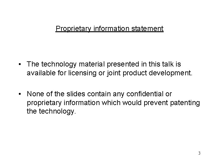 Proprietary information statement • The technology material presented in this talk is available for