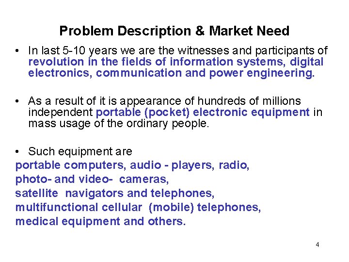 Problem Description & Market Need • In last 5 -10 years we are the
