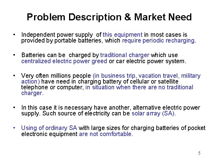 Problem Description & Market Need • Independent power supply of this equipment in most