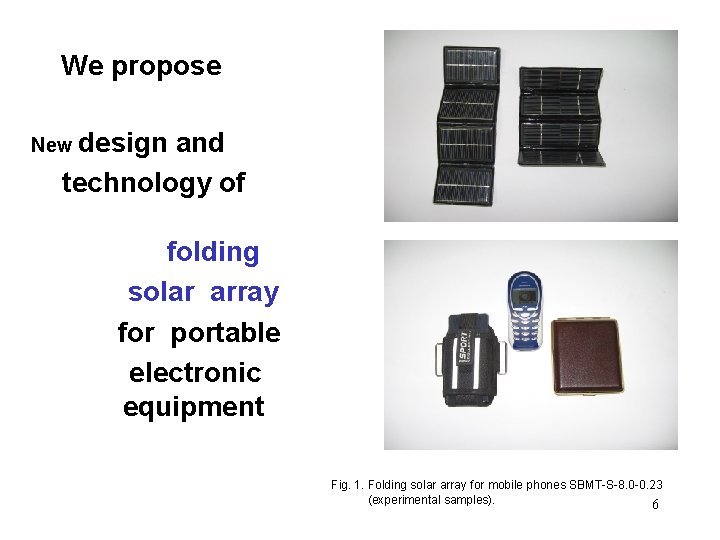 We propose New design and technology of folding solar array for portable electronic equipment