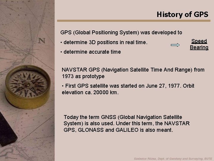 History of GPS (Global Positioning System) was developed to • determine 3 D positions