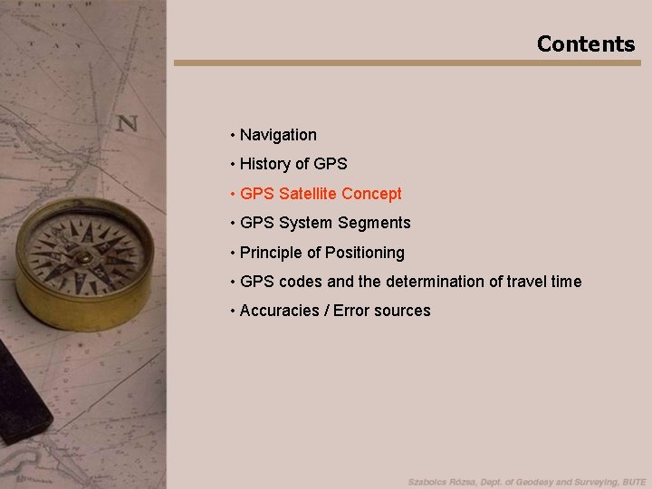 Contents • Navigation • History of GPS • GPS Satellite Concept • GPS System