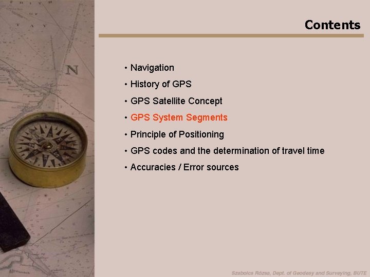 Contents • Navigation • History of GPS • GPS Satellite Concept • GPS System