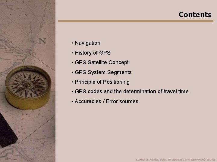Contents • Navigation • History of GPS • GPS Satellite Concept • GPS System