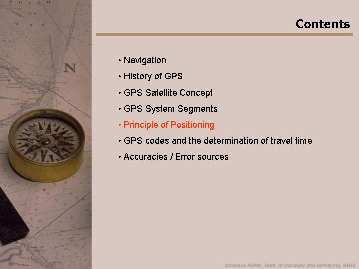 Contents • Navigation • History of GPS • GPS Satellite Concept • GPS System