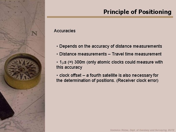 Principle of Positioning Accuracies • Depends on the accuracy of distance measurements • Distance