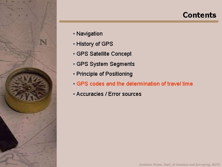 Contents • Navigation • History of GPS • GPS Satellite Concept • GPS System