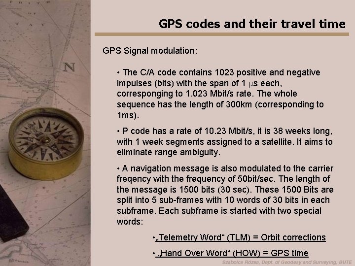 GPS codes and their travel time GPS Signal modulation: • The C/A code contains