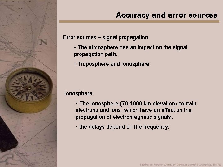 Accuracy and error sources Error sources – signal propagation • The atmosphere has an