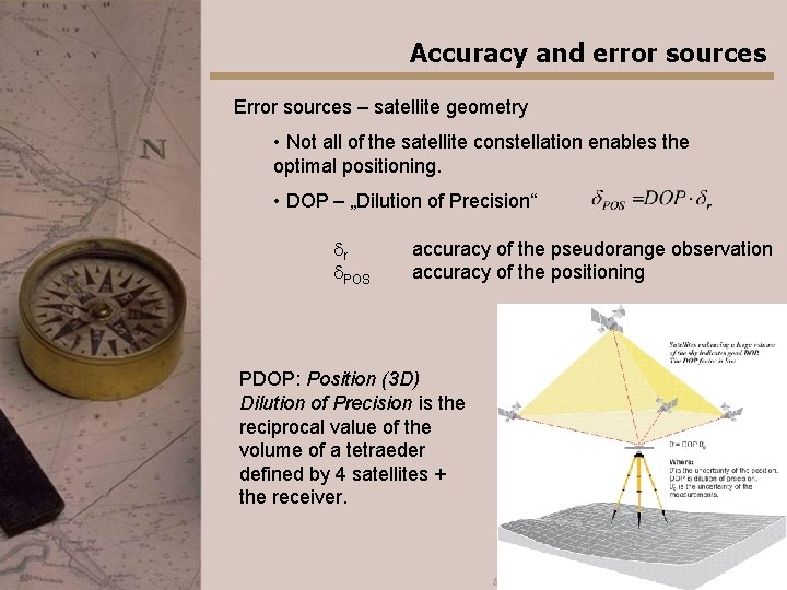 Accuracy and error sources Error sources – satellite geometry • Not all of the