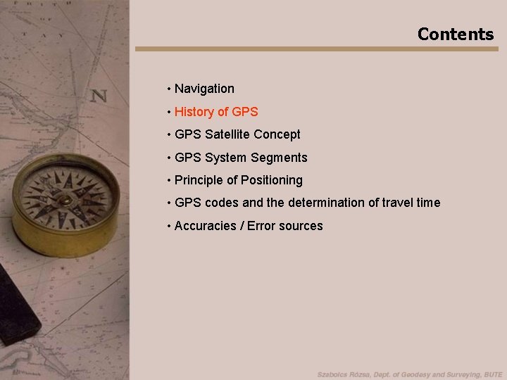 Contents • Navigation • History of GPS • GPS Satellite Concept • GPS System