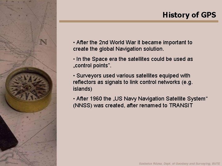 History of GPS • After the 2 nd World War it became important to