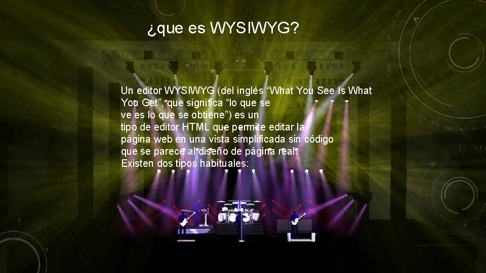 ¿que es WYSIWYG? Un editor WYSIWYG (del inglés “What You See Is What You