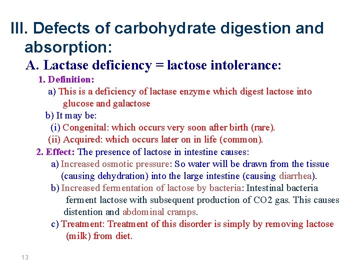 III. Defects of carbohydrate digestion and absorption: A. Lactase deficiency = lactose intolerance: 1.
