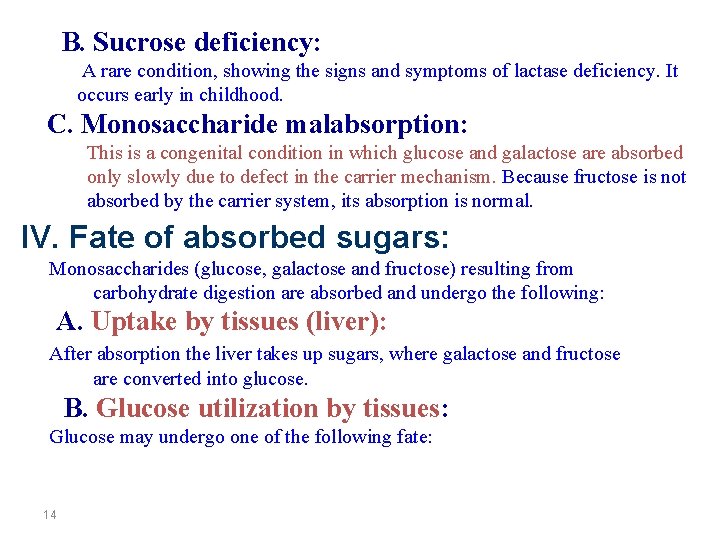 B. Sucrose deficiency: A rare condition, showing the signs and symptoms of lactase deficiency.
