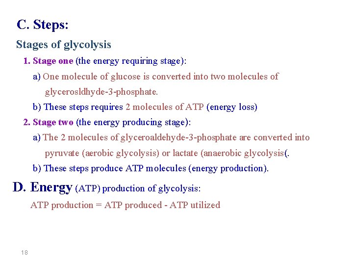 C. Steps: Stages of glycolysis 1. Stage one (the energy requiring stage): a) One