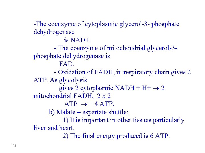 -The coenzyme of cytoplasmic glycerol-3 - phosphate dehydrogenase is NAD+. - The coenzyme of