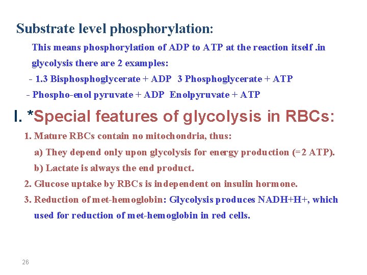 Substrate level phosphorylation: This means phosphorylation of ADP to ATP at the reaction itself.