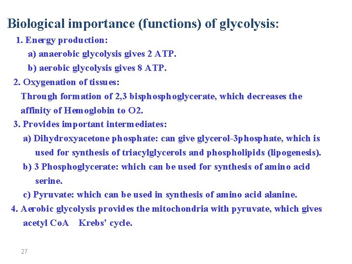 Biological importance (functions) of glycolysis: 1. Energy production: a) anaerobic glycolysis gives 2 ATP.