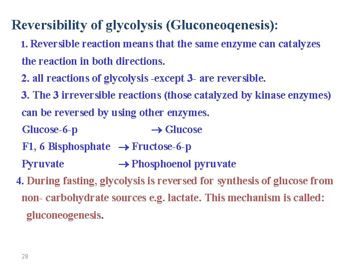 Reversibility of glycolysis (Gluconeoqenesis): 1. Reversible reaction means that the same enzyme can catalyzes