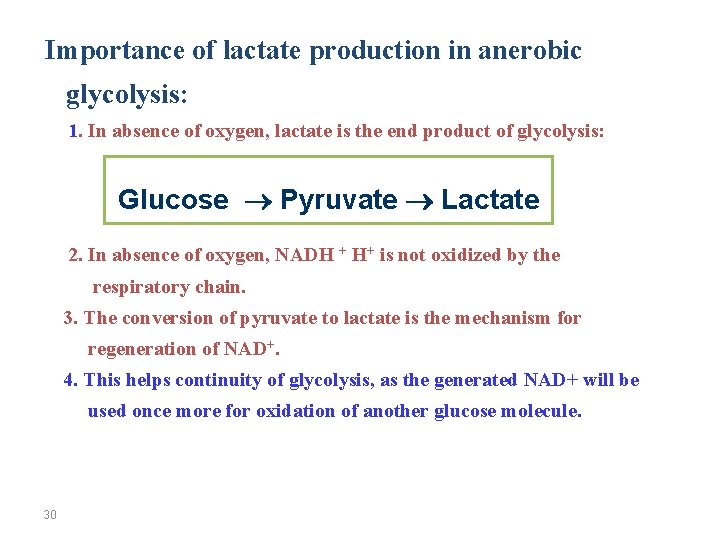 Importance of lactate production in anerobic glycolysis: 1. In absence of oxygen, lactate is