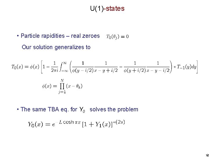 U(1)-states • Particle rapidities – real zeroes Our solution generalizes to • The same