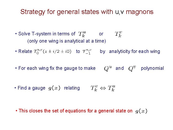 Strategy for general states with u, v magnons • Solve T-system in terms of