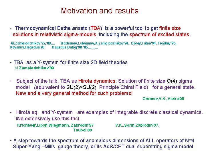 Motivation and results • Thermodynamical Bethe ansatz (TBA) is a powerful tool to get