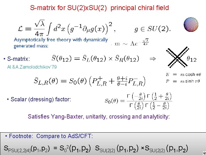 S-matrix for SU(2)x. SU(2) principal chiral field • S-matrix: Al. &A. Zamolodchikov’ 79 •