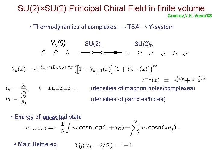 SU(2)×SU(2) Principal Chiral Field in finite volume Gromov, V. K. , Vieira’ 08 •